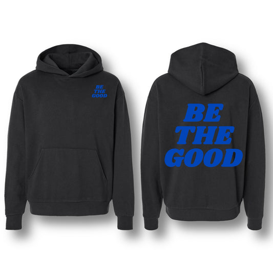 BE THE GOOD HOODIE