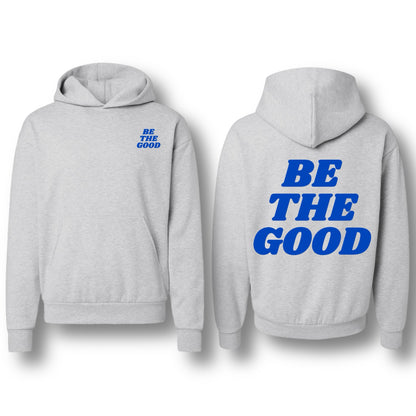 BE THE GOOD HOODIE