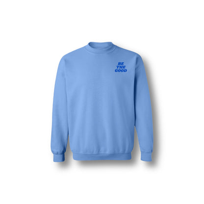 BE THE GOOD CREWNECK