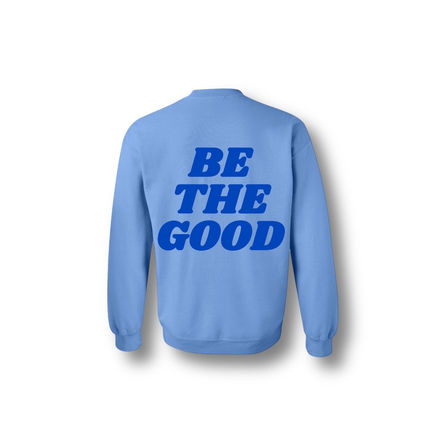 BE THE GOOD CREWNECK