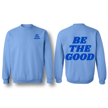 BE THE GOOD CREWNECK