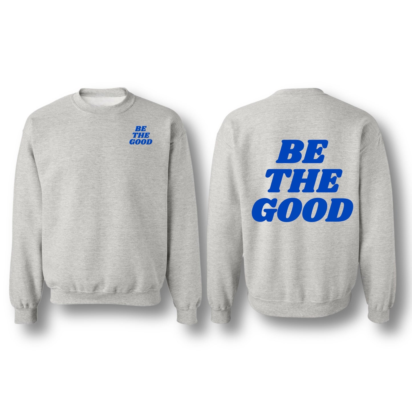 BE THE GOOD CREWNECK