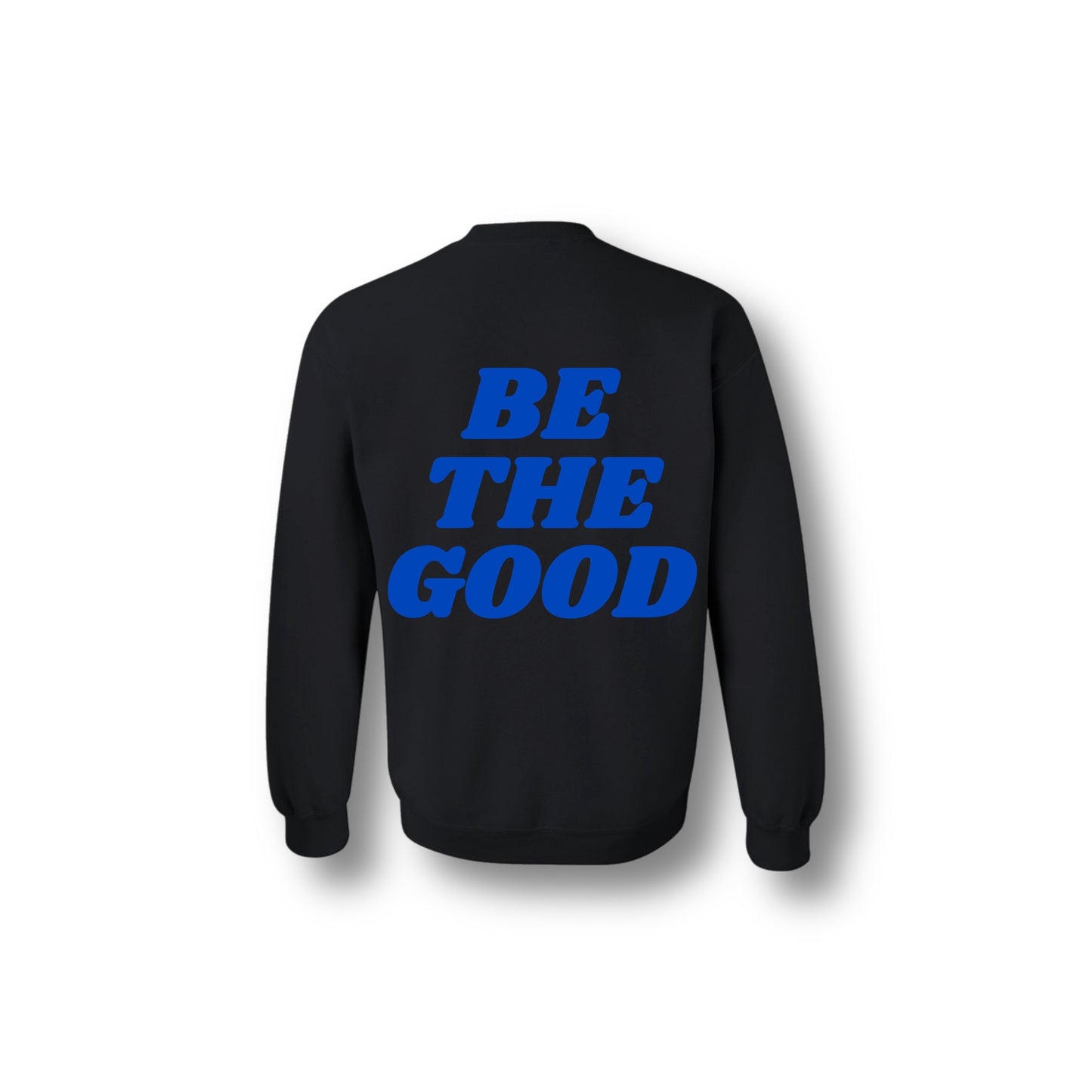 BE THE GOOD CREWNECK