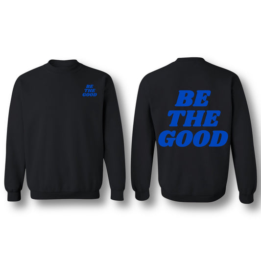 BE THE GOOD CREWNECK