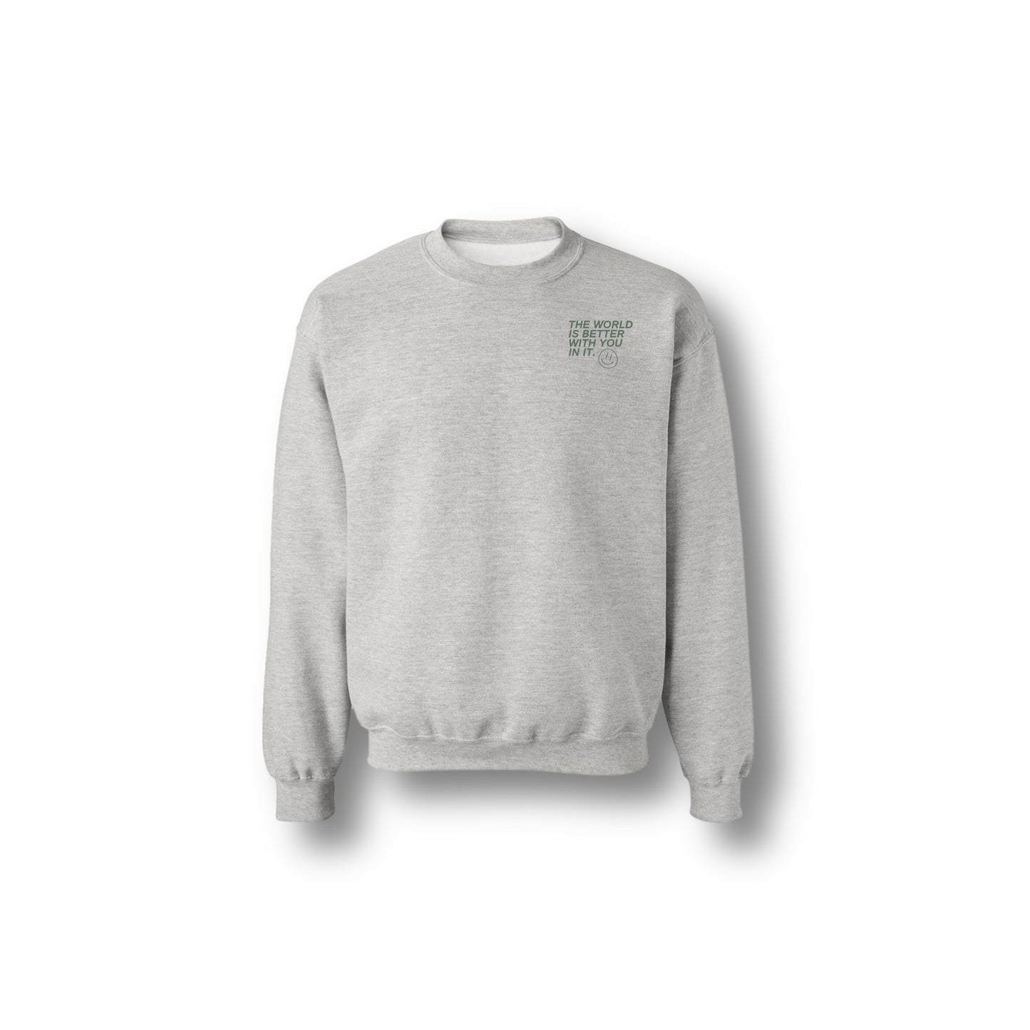 THE WORLD IS BETTER WITH YOU IN IT CREWNECK ASH GREY