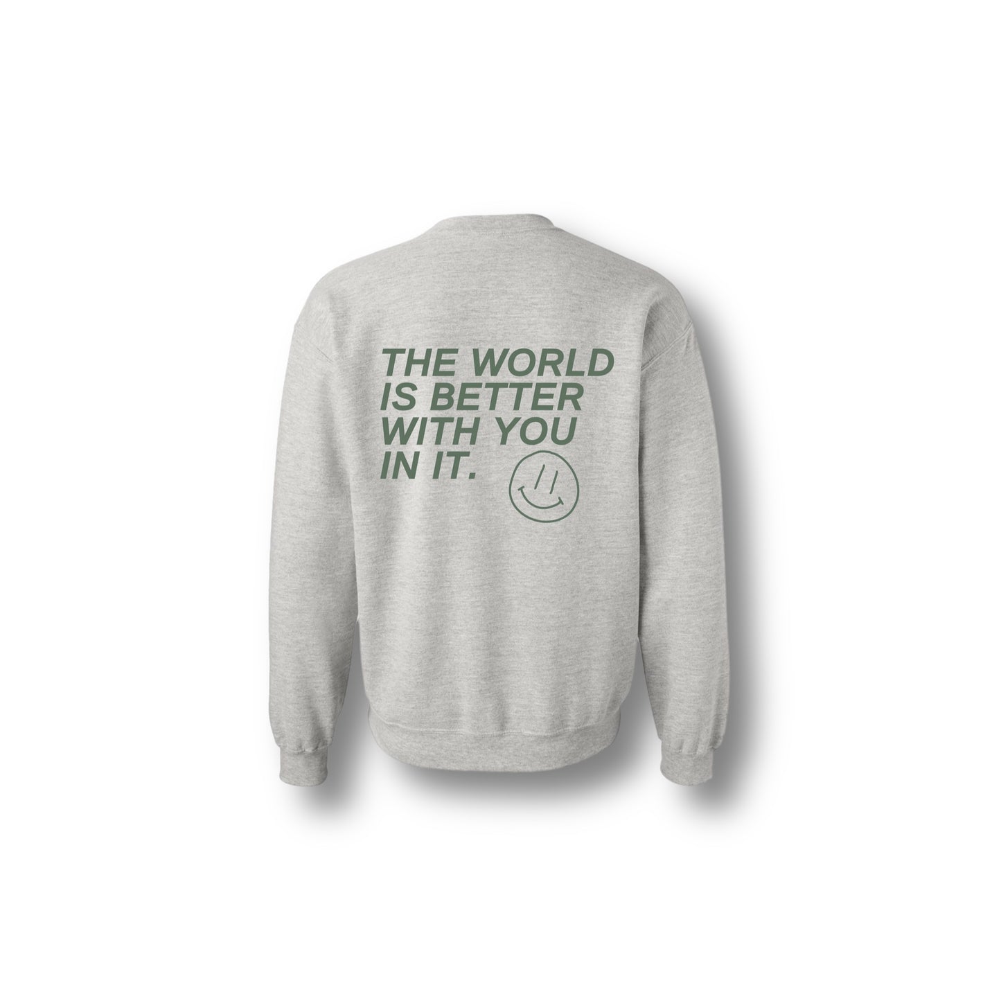 THE WORLD IS BETTER WITH YOU IN IT CREWNECK ASH GREY