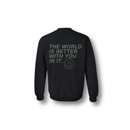 THE WORLD IS BETTER WITH YOU IN IT CREWNECK BLACK