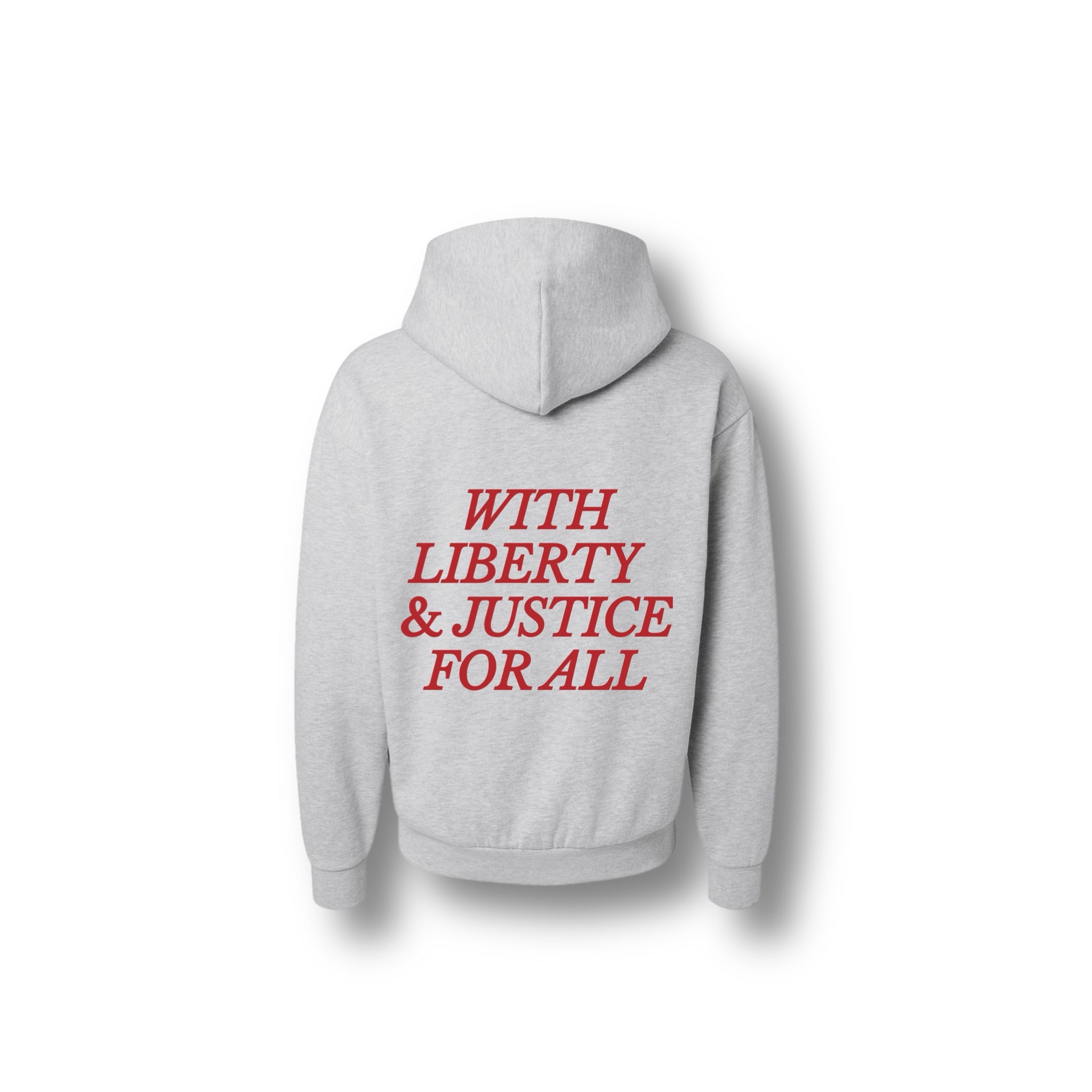 WITH LIBERTY AND JUSTICE FOR ALL HOODIE ASH GREY