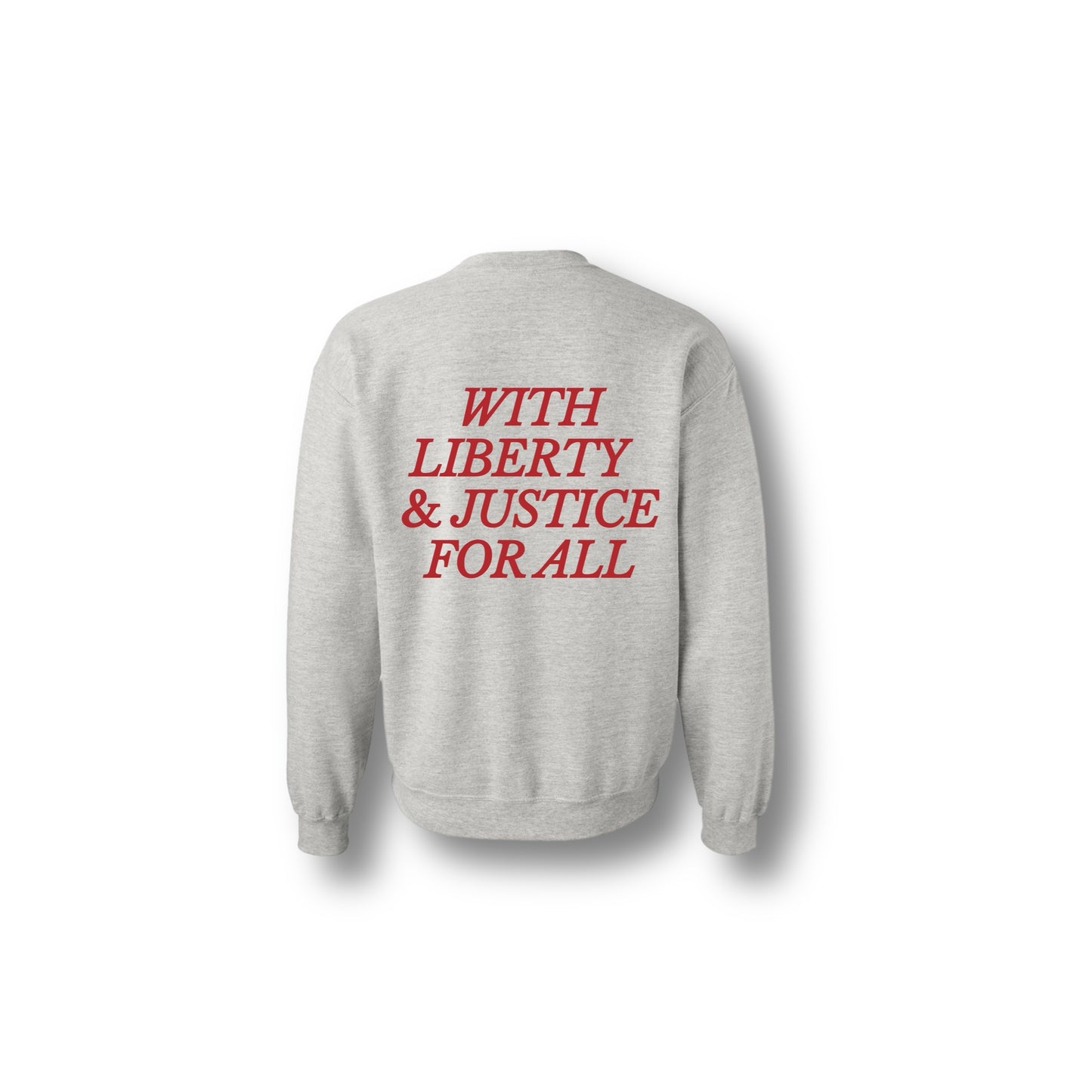 WITH LIBERTY AND JUSTICE FOR ALL CREWNECK ASH GREY