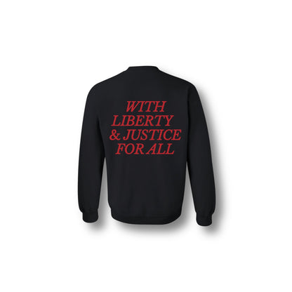 WITH LIBERTY AND JUSTICE FOR ALL CREWNECK BLACK