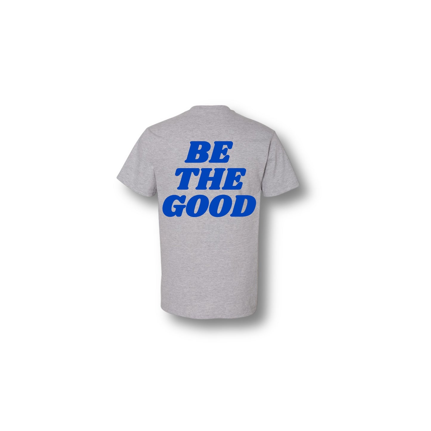 BE THE GOOD T-SHIRT