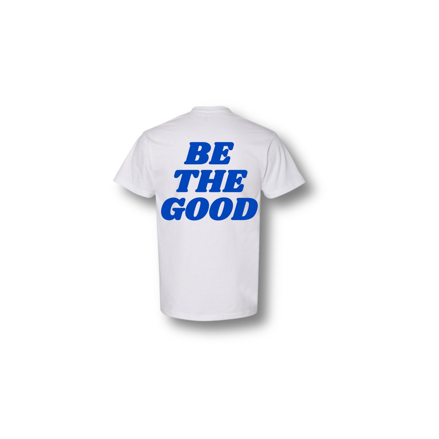 BE THE GOOD T-SHIRT