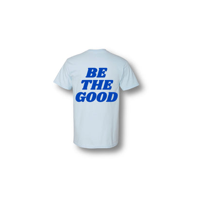 BE THE GOOD T-SHIRT