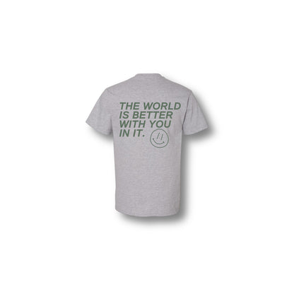 THE WORLD IS BETTER WITH YOU IN IT T-SHIRT ASH GREY