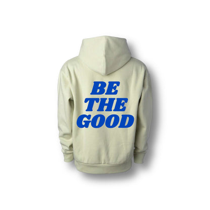 BE THE GOOD HOODIE